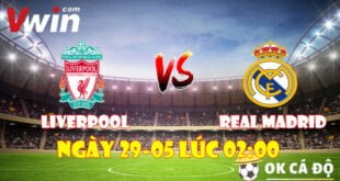 VWIN Soi kèo Liverpool và Real Madrid 2:00 ngày 29/05